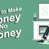 How to make money with no money?