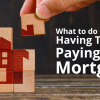 What to do if you are having trouble paying your mortgage?