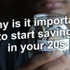 Why is it important to start saving in your 20s?