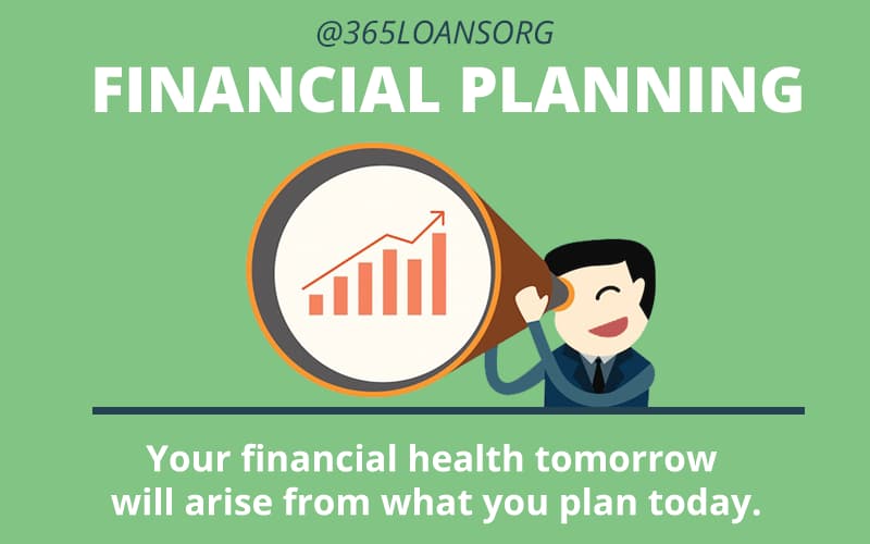 Your financial health tomorrow will arise from what you plan today.
